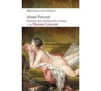 Historia del caballero Des Grieux y de Manon Lescaut: 19 (Akal Clásicos de la Literatura)
