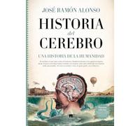 Historia del cerebro; Una historia de la humanidad (Divulgación Científica)