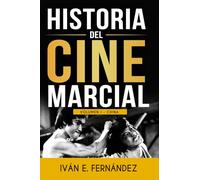 HISTORIA DEL CINE MARCIAL: Volumen 1: CHINA