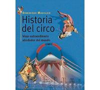 Historia Del Circo: Viaje Extraordinario Alrededor Del Mundo