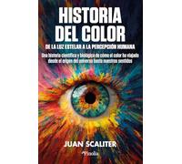 Historia del color. De la luz estelar a la percepción humana: Cómo el color ha viajado desde el origen del universo hasta nuestros sentidos. Una ... y biológica (Divulgación científica)