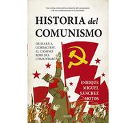 Historia del Comunismo: De Marx a Gorbachov, el camino rojo del marxismo. (Biblioteca de Historia)
