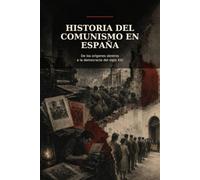 Historia del Comunismo en España: De los orígenes obreros a la democracia del siglo XXI