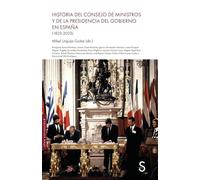 Historia del Consejo de Ministros y de la Presidencia de Gobierno en España: (1823-2023)