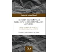 Historia del consumo en la España contemporánea (1973-2020): Desde la crisis del petróleo a la pandemia de la COVID-19: 4 (Cultura & sociedad digital)
