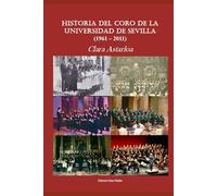 HISTORIA DEL CORO DE LA UNIVERSIDAD DE SEVILLA (1961 - 2011)