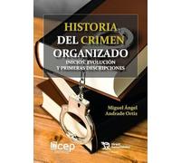 Historia del crimen organizado. (Crónica/ Historia)