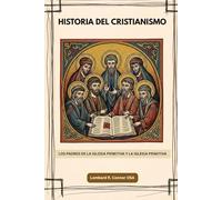 Historia del cristianismo: Los Padres de la Iglesia Primitiva y la Iglesia Primitiva (Los Padres de la Iglesia y la serie sobre la Iglesia primitiva)