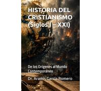 HISTORIA DEL CRISTIANISMO (Siglos I - XXI): De los Orígenes al Mundo Contemporáneo