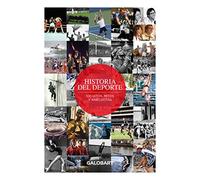 Historia Del Deporte. 100 Hitos, Mitos y anécdotas del Deporte (ILUSTRADO)