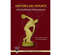 Historia Del Deporte. De La Prehistoria Al Renacimiento
