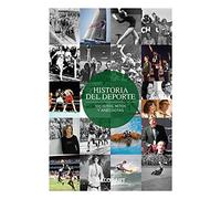 Historia del Deporte (NE): 100 hitos, mitos y anécdotas (ILUSTRADO)