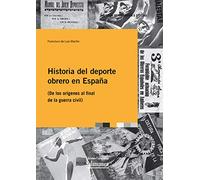 Historia Del Deporte obrero En España: (De los orígenes al final de la Guerra Civil): 113 (Biblioteca del Pensamiento y Sociedad)