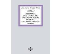 Historia del Derecho Internacional Público: Una aproximación global (Derecho - Biblioteca Universitaria de Editorial Tecnos)