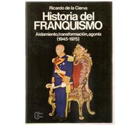 Historia del franquismo. aislamiento, transformacion, agonia (1945