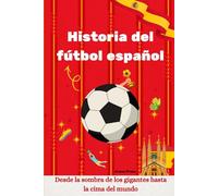 Historia del fútbol español: Desde la sombra de los gigantes hasta la cima del mundo: La historia detrás de esa época dorada