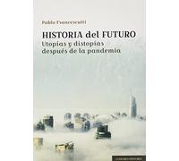 Historia del futuro: Utopías y distopías después de la pandemia (COMARES HISTORIA)