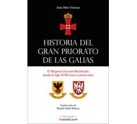 Historia del Gran Priorato de las Galias: El Régimen Escocés Rectificado desde el siglo XVIII hasta nuestros días: 0100038 (Autores contemporáneos)