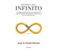 Historia del Infinito: El apasionante relato de uno de los conceptos más profundos y enigmáticos de las matemáticas (Divulgación científica)
