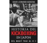 HISTORIA DEL KICKBOXING EN JAPÓN: DEL MUAY THAI AL K-1