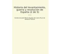 Historia del levantamiento, guerra y revolución de España (2 de 5) (Classic Books)
