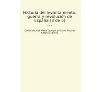Historia del levantamiento, guerra y revolución de España (3 de 5) (Classic Books)