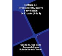 Historia Del Levantamiento, Guerra Y Revolución De España (4 De 5)