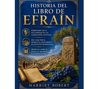 HISTORIA DEL LIBRO DE EFRAÍN: Simbolismo de la fecundidad en las narraciones antiguas Del viaje por el desierto al asentamiento en los textos transmitidos Profecías sobre el exilio, el regreso y la re