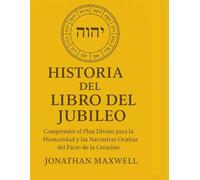HISTORIA DEL LIBRO DEL JUBILEO:: Comprendre le Plan Divin pour l'Humanité et les Narrativas Ocultas del Pacto de la Creación