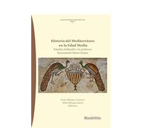 HISTORIA DEL MEDITERRÁNEO EN LA EDAD MEDIA: ESTUDIOS DEDICADOS A LA PROFESORA ENCARNACIÓN MOTOS GUIRAO (COLECCIÓN BENITO ARIAS MONTANO)