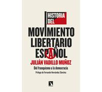 Historia del movimiento libertario español. | Julián Vadillo Muñoz, Fernando Hernández Sánchez