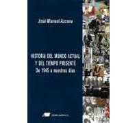 Historia del mundo actual y del tiempo presente. De 1945 a nuestros días