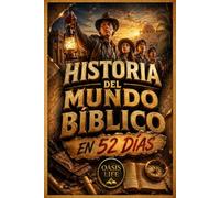 HISTORIA DEL MUNDO BÍBLICO EN 52 DÍAS (EL MUNDO DE LA BIBLIA Y LA IGLESIA)