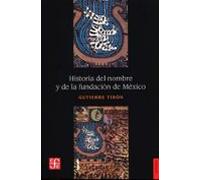 Historia Del Nombre Y La Fundacion De Mexico (3ª Ed.)