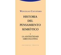 Historia del pensamiento semiótico, 1: | Wenceslao Castañares