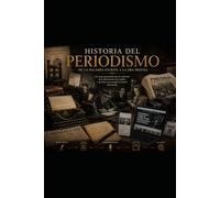 HISTORIA DEL PERIODISMO: De la imprenta al algoritmo (CONOCE ESPAÑA)
