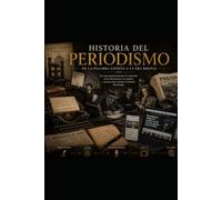 HISTORIA DEL PERIODISMO: De la imprenta al algoritmo (CONOCE ESPAÑA)
