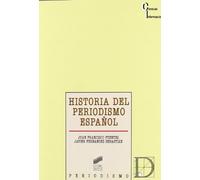 Historia del periodismo español: prensa, política y opinión pública en la España contemporánea: 16 (Ciencias de la información)