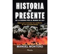 Historia del presente: De la Guerra Fría al mundo de hoy (Divulgación histórica)
