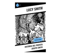 Historia del profeta Joseph Smith: Relato de su madre