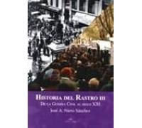 Historia Del Rastro Iii: De La Guerra Civil Al Siglo Xxi
