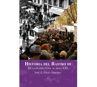 Historia Del Rastro Iii: De La Guerra Civil Al Siglo Xxi