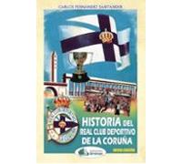 Carlos Fernandez Santander – Historia del Real Club Deportivo de la Coruña