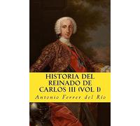 Historia del reinado de Carlos III Vol 1: Volume 4 (In memoriam historia)