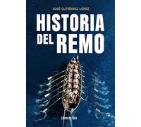 Historia del remo: Pasado y presente de las traineras y otras modalidades de remo (Otros deportes)