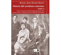 Historia del socialismo asturiano, tomo II: Hacia la mayoría de edad. Huelga general de 1917, sexenio crítico y dictadura de Primo de Rivera: 2