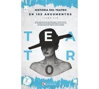 HISTORIA DEL TEATRO EN 105 ARGUMENTOS