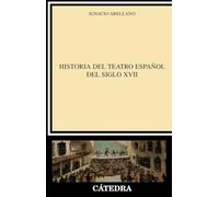 Historia del teatro español del siglo XVII (Crítica y estudios literarios)