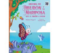 Historia del tiburón y la mariposa que le enseñó a volar: The story of the shark and the butterfly that taught him to (LA CASITA ESDRUJULA)
