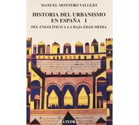 Historia del urbanismo en España: Vol. I. Del Eneolítico a la Baja Edad Media,: 1 (Arte Grandes temas)